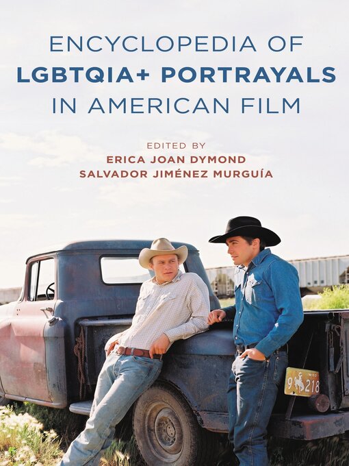 Title details for The Encyclopedia of LGBTQIA+ Portrayals in American Film by Erica Joan Dymond - Available